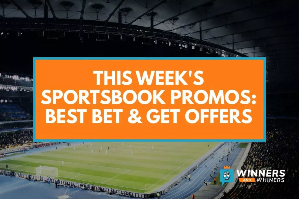 This Week's Sportsbook Promos Best Bet & Get Offers