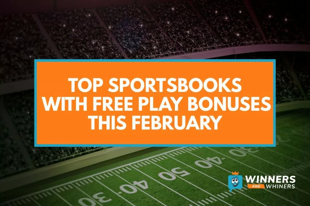Top Sportsbooks with Free Play Bonuses This February